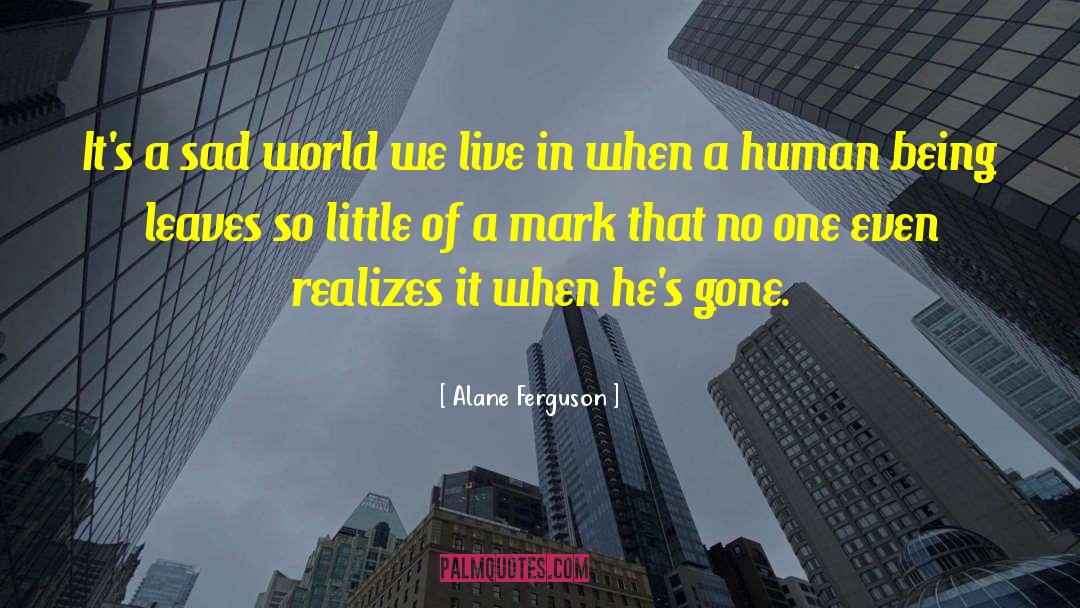 Alane Ferguson Quotes: It's a sad world we