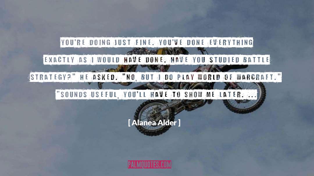 Alanea Alder Quotes: You're doing just fine. You've