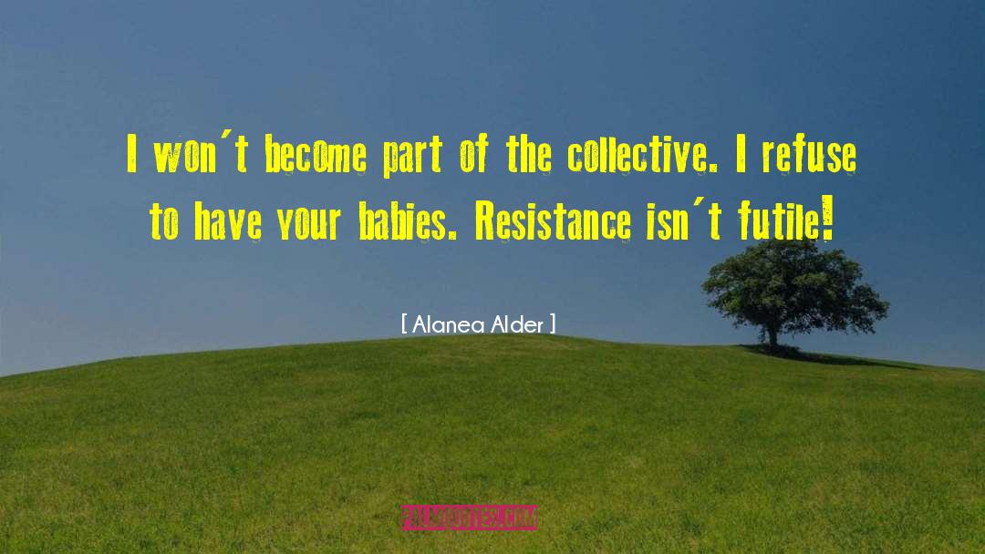 Alanea Alder Quotes: I won't become part of
