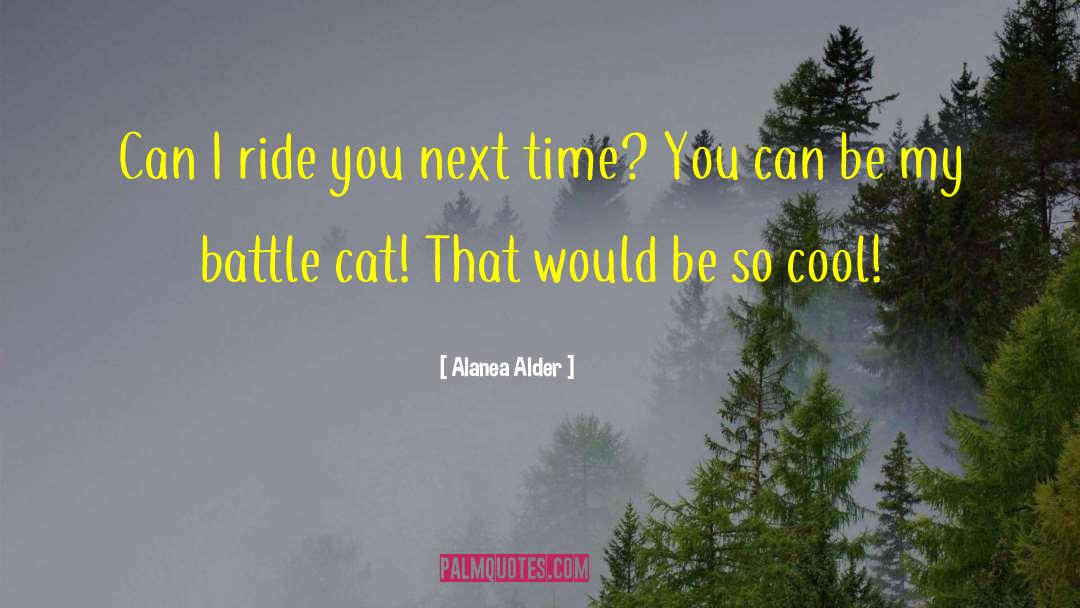 Alanea Alder Quotes: Can I ride you next