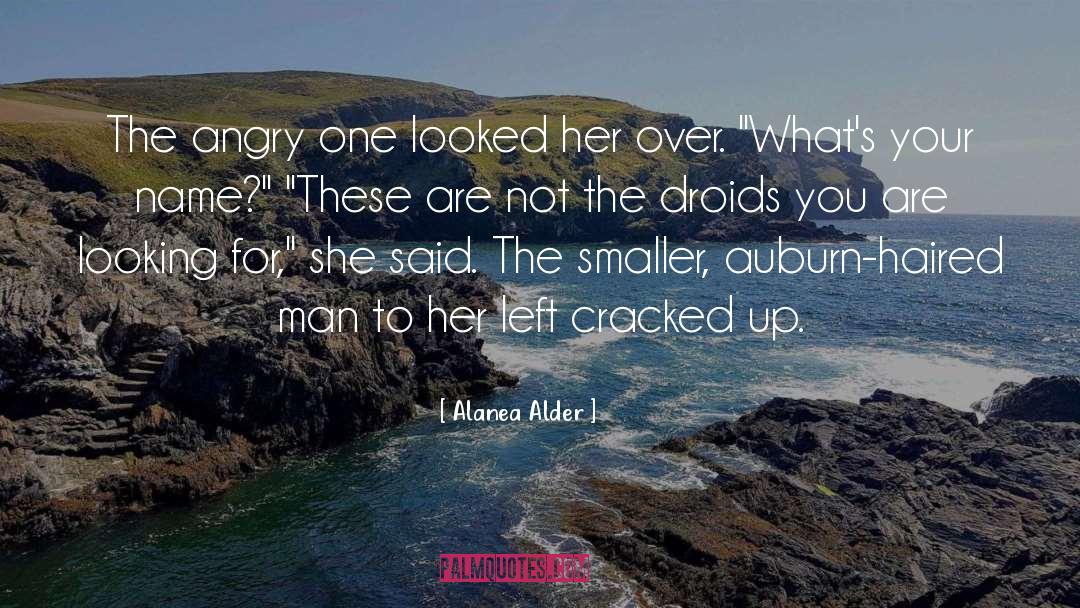 Alanea Alder Quotes: The angry one looked her