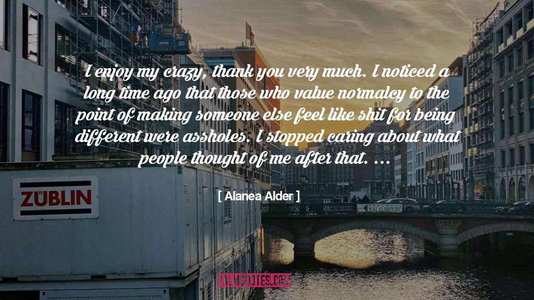 Alanea Alder Quotes: I enjoy my crazy, thank