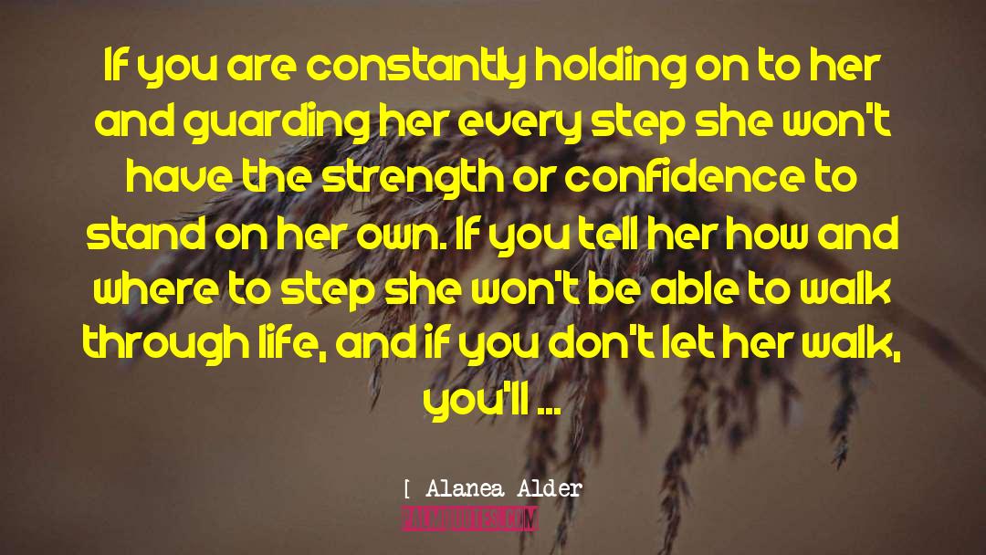 Alanea Alder Quotes: If you are constantly holding