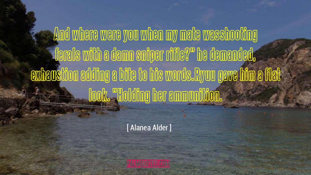 Alanea Alder Quotes: And where were you when