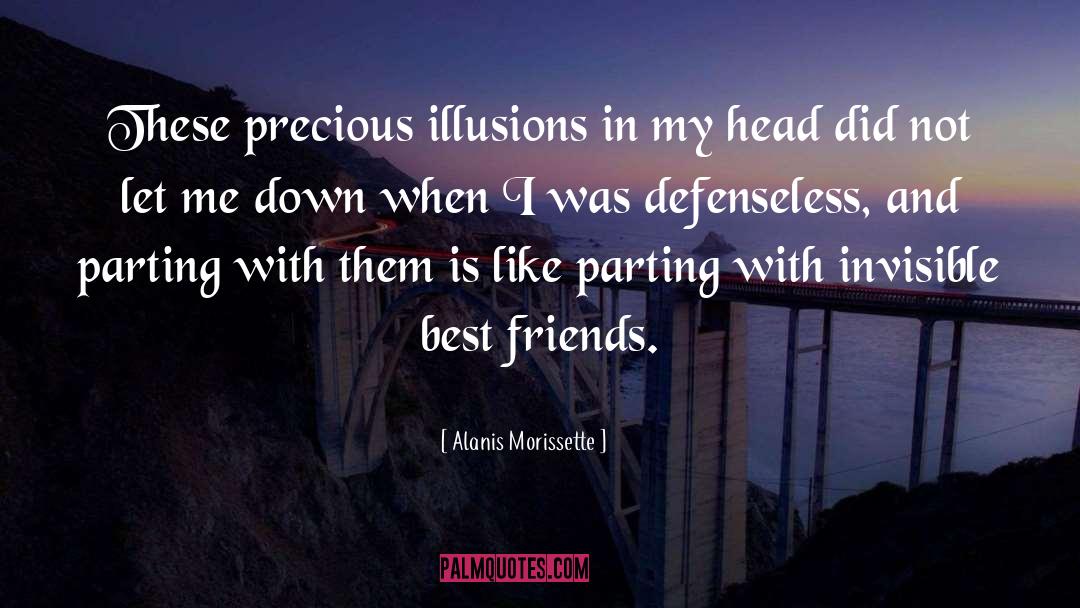 Alanis Morissette Quotes: These precious illusions in my