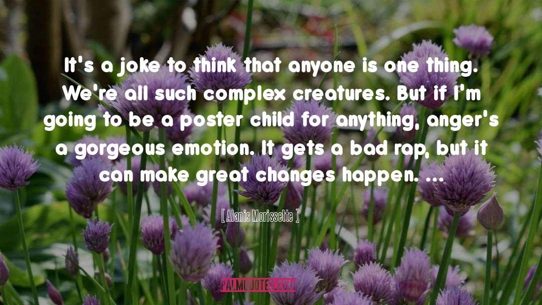 Alanis Morissette Quotes: It's a joke to think