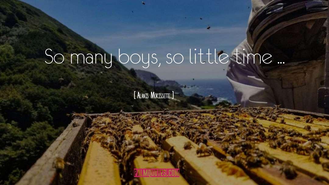 Alanis Morissette Quotes: So many boys, so little