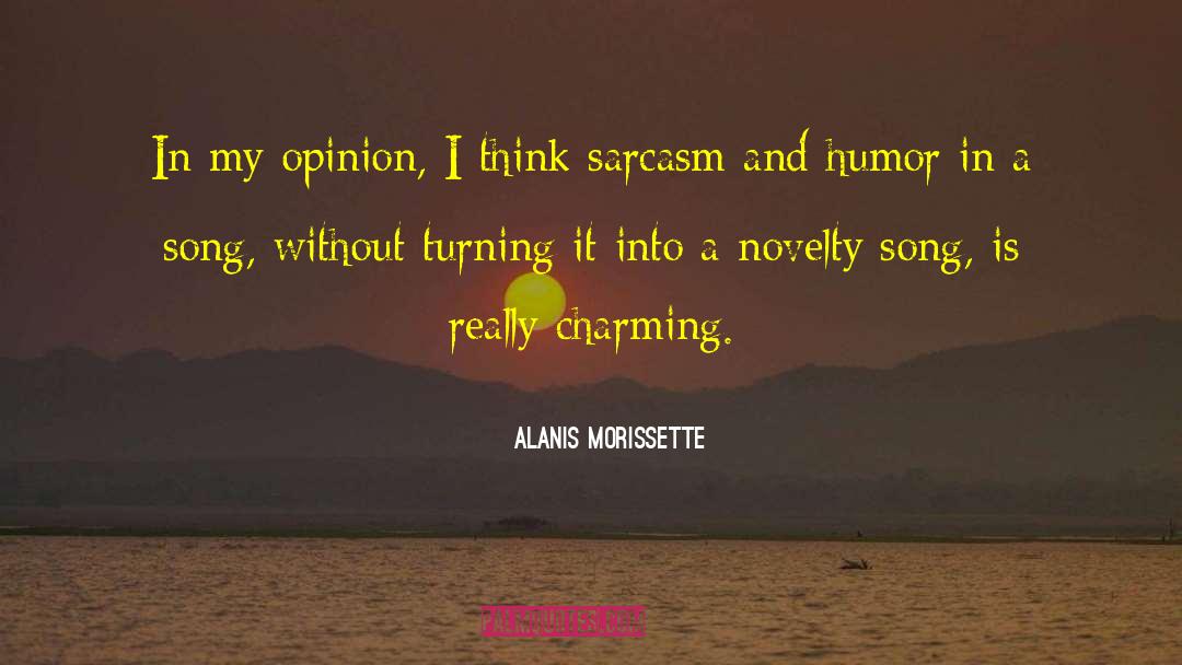 Alanis Morissette Quotes: In my opinion, I think