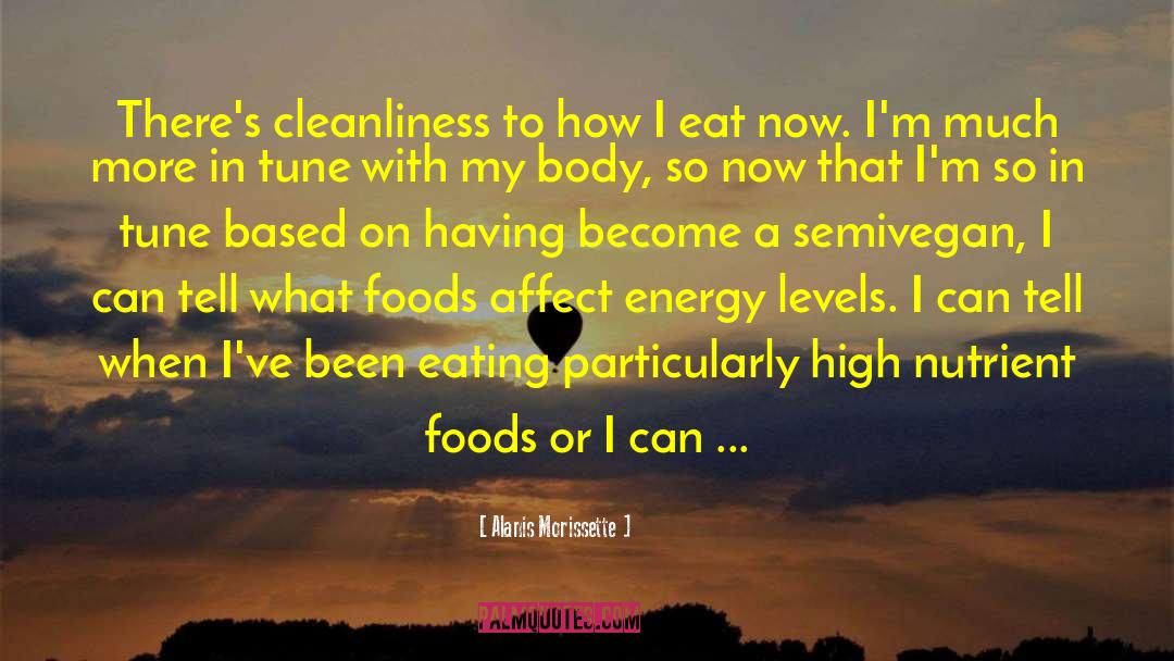 Alanis Morissette Quotes: There's cleanliness to how I