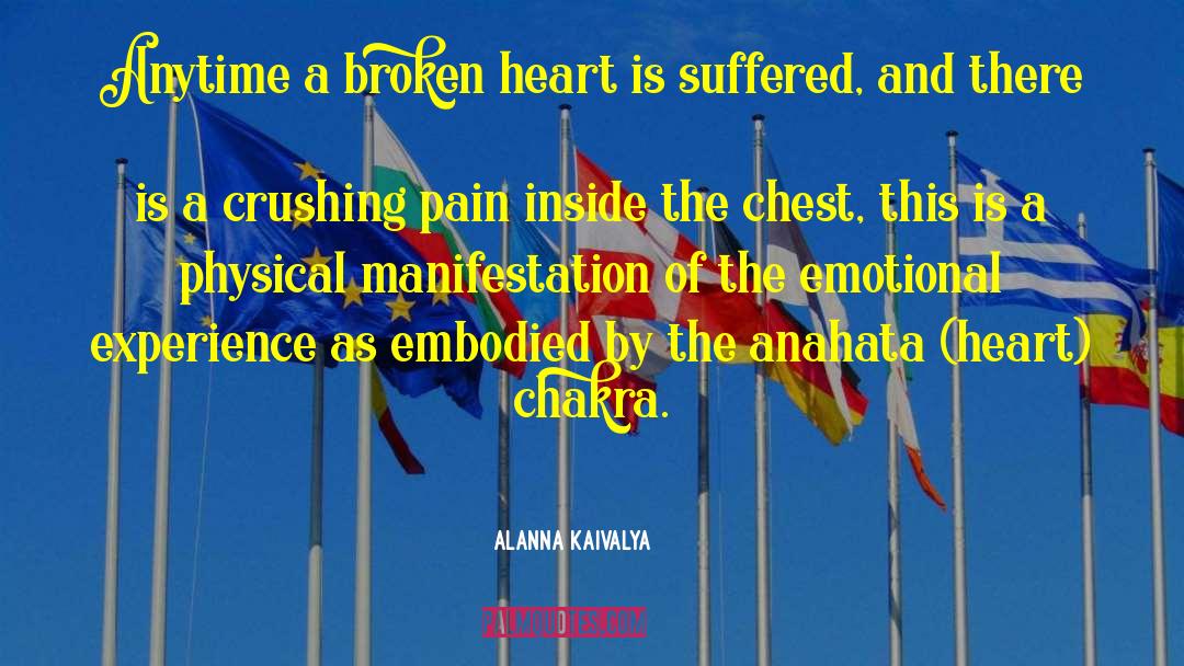 Alanna Kaivalya Quotes: Anytime a broken heart is
