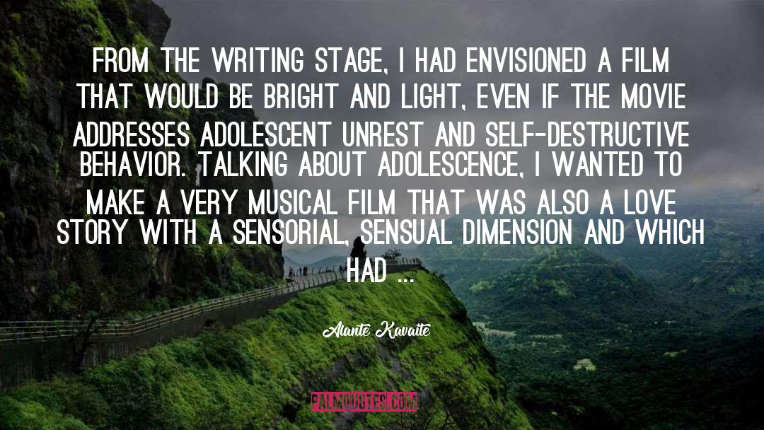 Alante Kavaite Quotes: From the writing stage, I