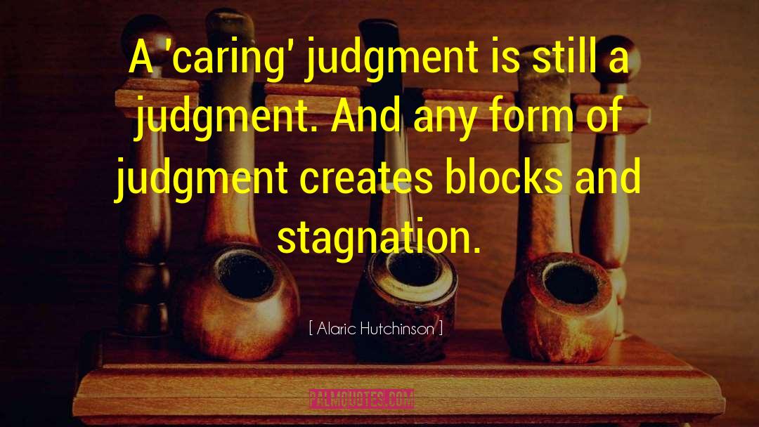 Alaric Hutchinson Quotes: A 'caring' judgment is still