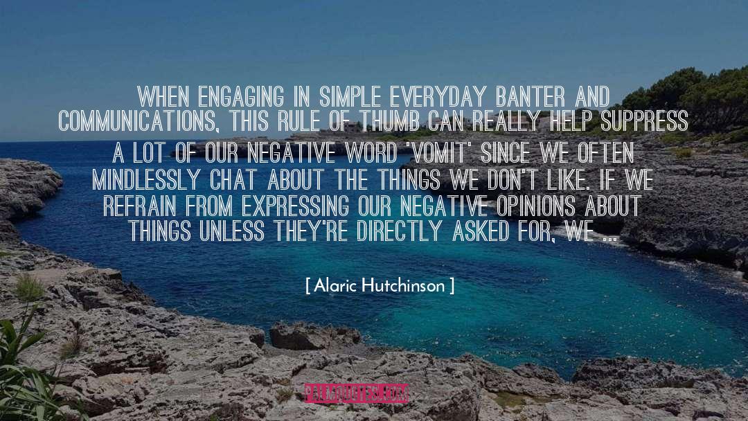 Alaric Hutchinson Quotes: When engaging in simple everyday