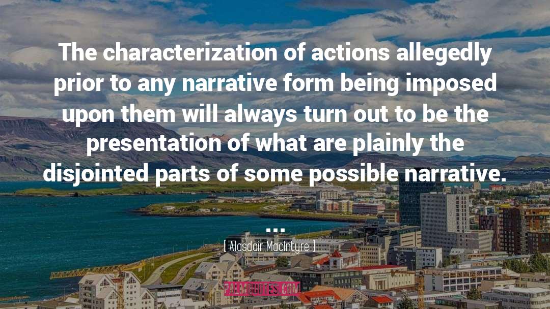 Alasdair MacIntyre Quotes: The characterization of actions allegedly