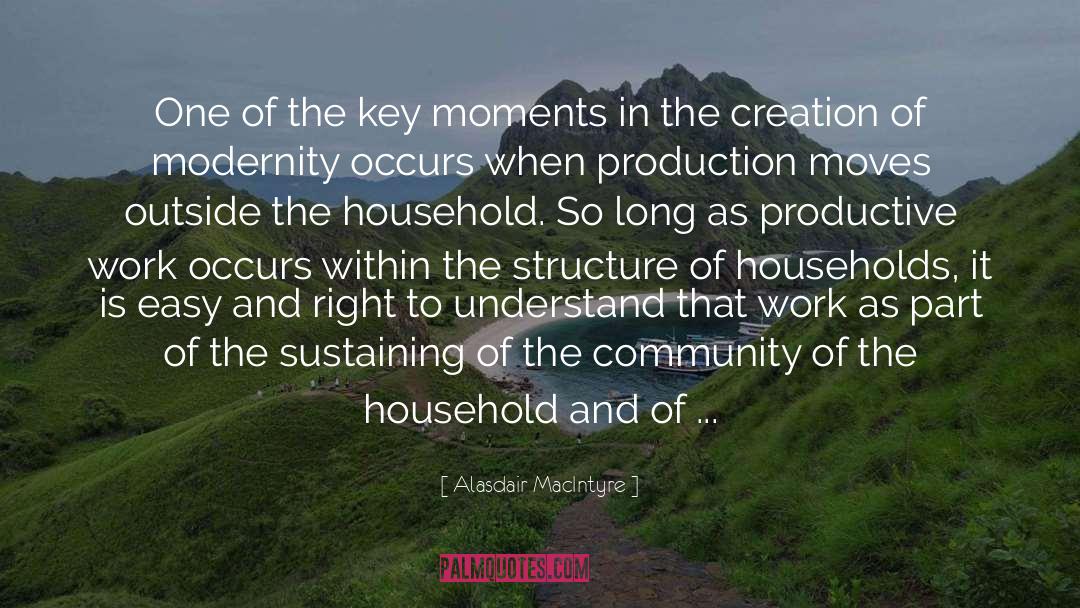 Alasdair MacIntyre Quotes: One of the key moments