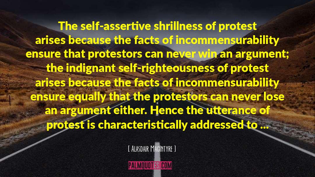 Alasdair MacIntyre Quotes: The self-assertive shrillness of protest