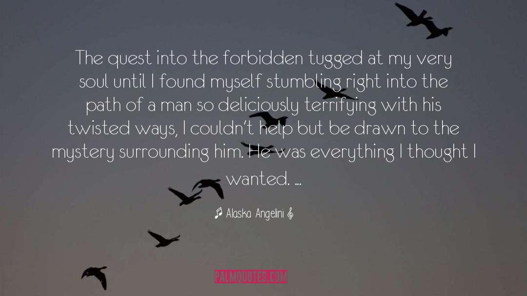 Alaska Angelini Quotes: The quest into the forbidden