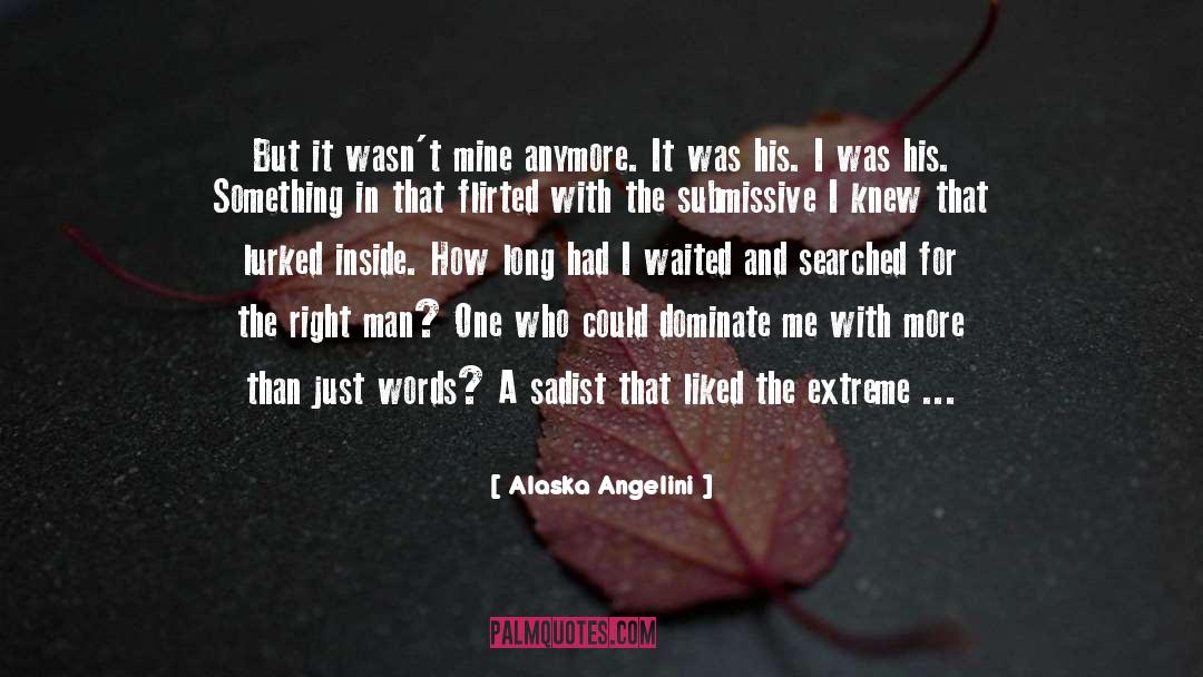 Alaska Angelini Quotes: But it wasn't mine anymore.