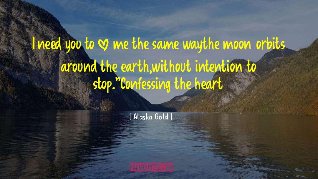 Alaska Gold Quotes: I need you to love