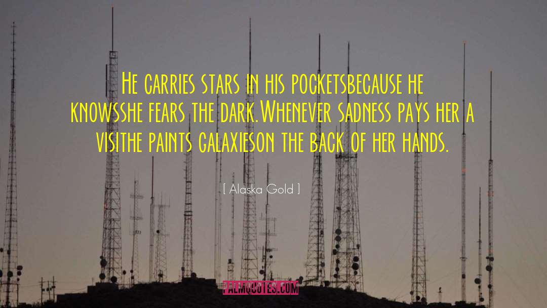 Alaska Gold Quotes: He carries stars in his