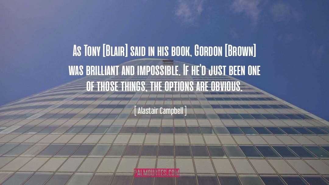 Alastair Campbell Quotes: As Tony [Blair] said in