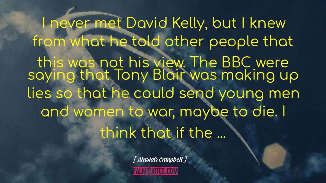 Alastair Campbell Quotes: I never met David Kelly,