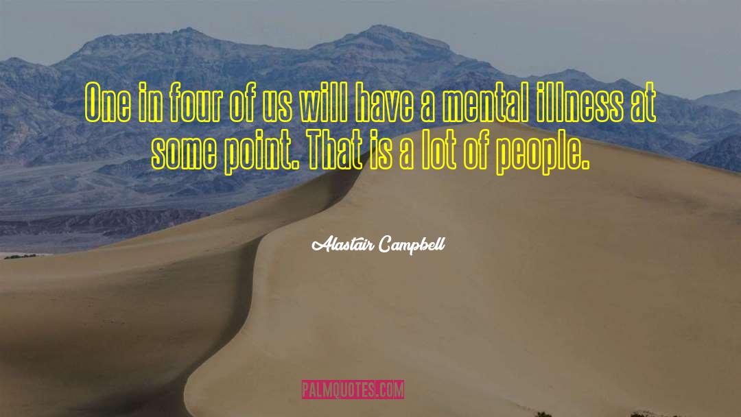 Alastair Campbell Quotes: One in four of us