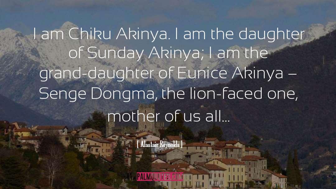 Alastair Reynolds Quotes: I am Chiku Akinya. I