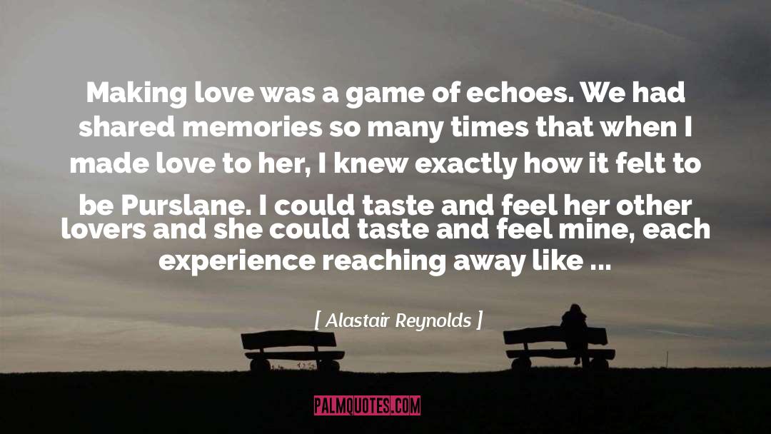 Alastair Reynolds Quotes: Making love was a game