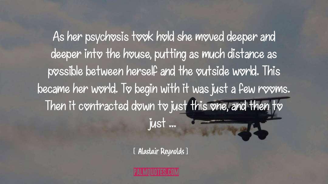 Alastair Reynolds Quotes: As her psychosis took hold