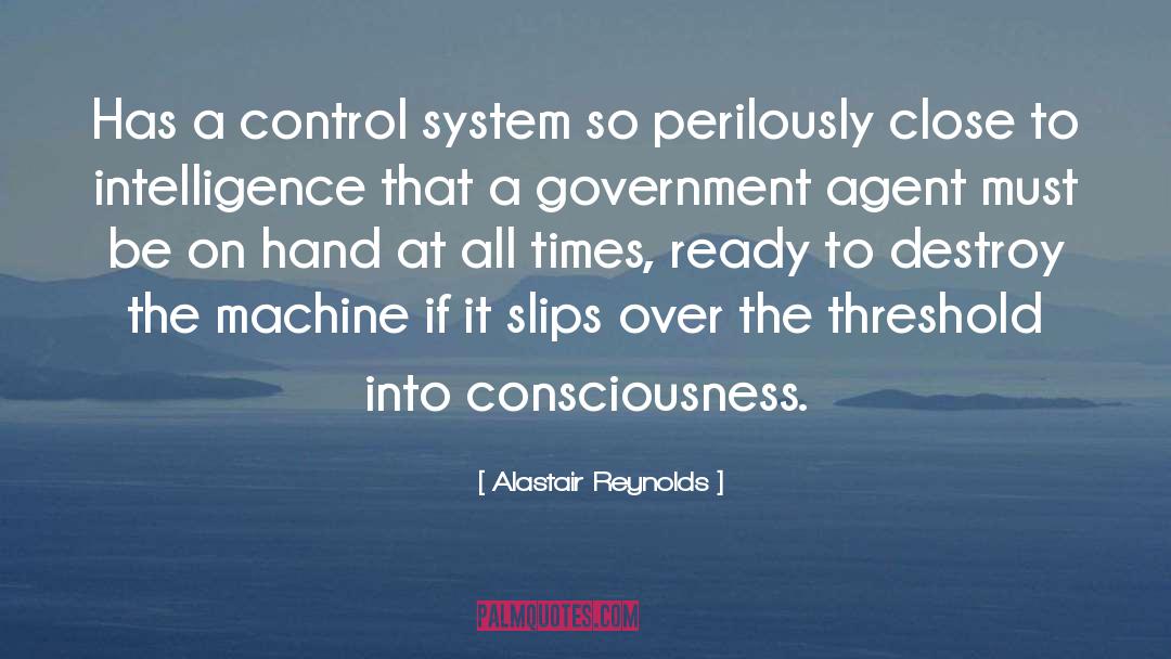 Alastair Reynolds Quotes: Has a control system so