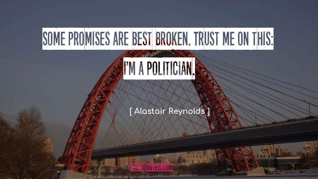 Alastair Reynolds Quotes: Some promises are best broken.