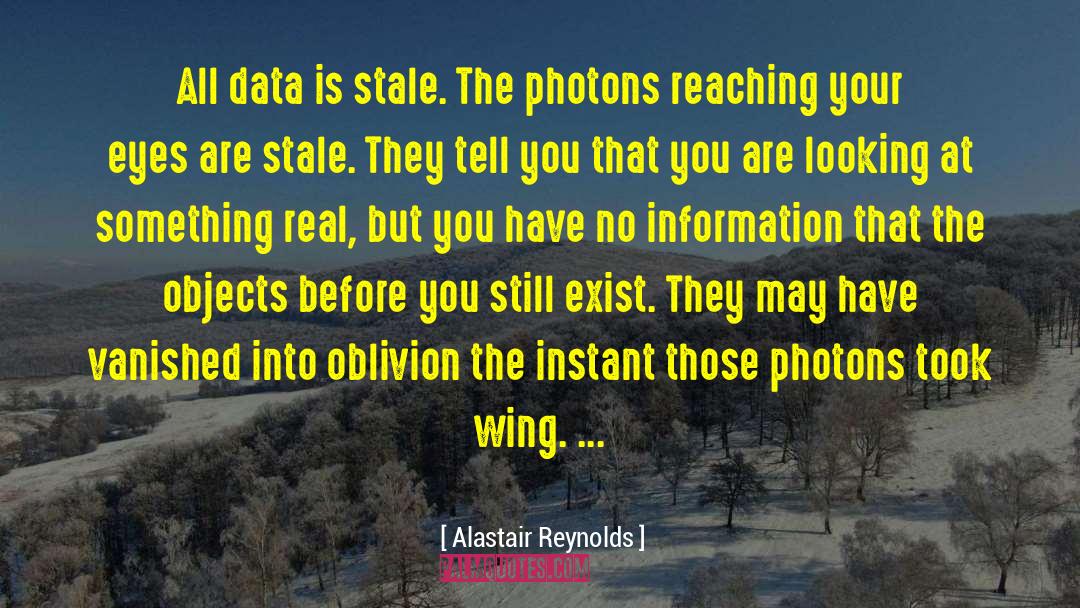 Alastair Reynolds Quotes: All data is stale. The