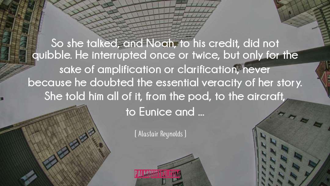Alastair Reynolds Quotes: So she talked, and Noah,