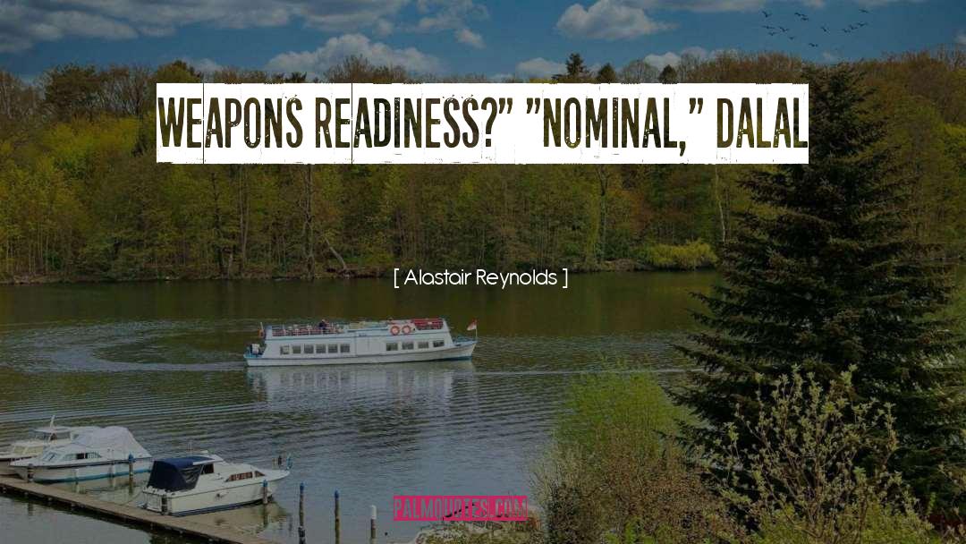 Alastair Reynolds Quotes: Weapons readiness?