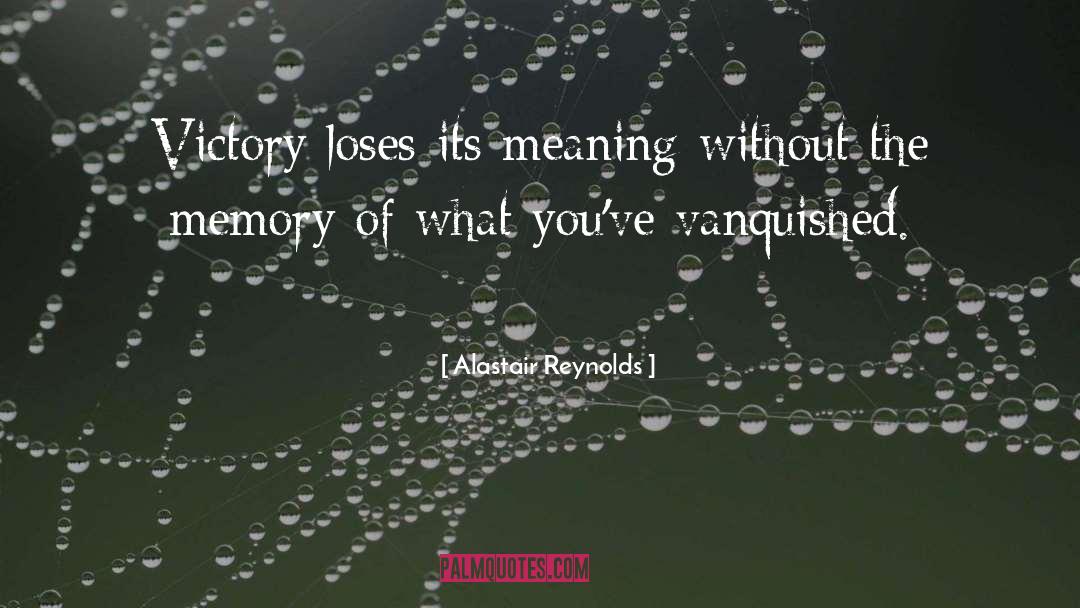 Alastair Reynolds Quotes: Victory loses its meaning without