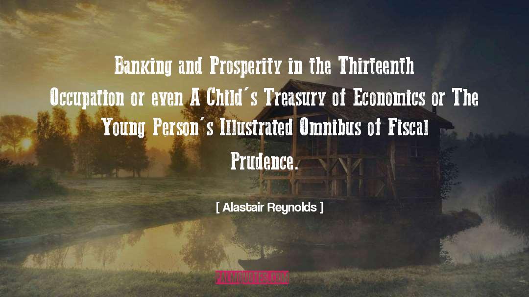 Alastair Reynolds Quotes: Banking and Prosperity in the