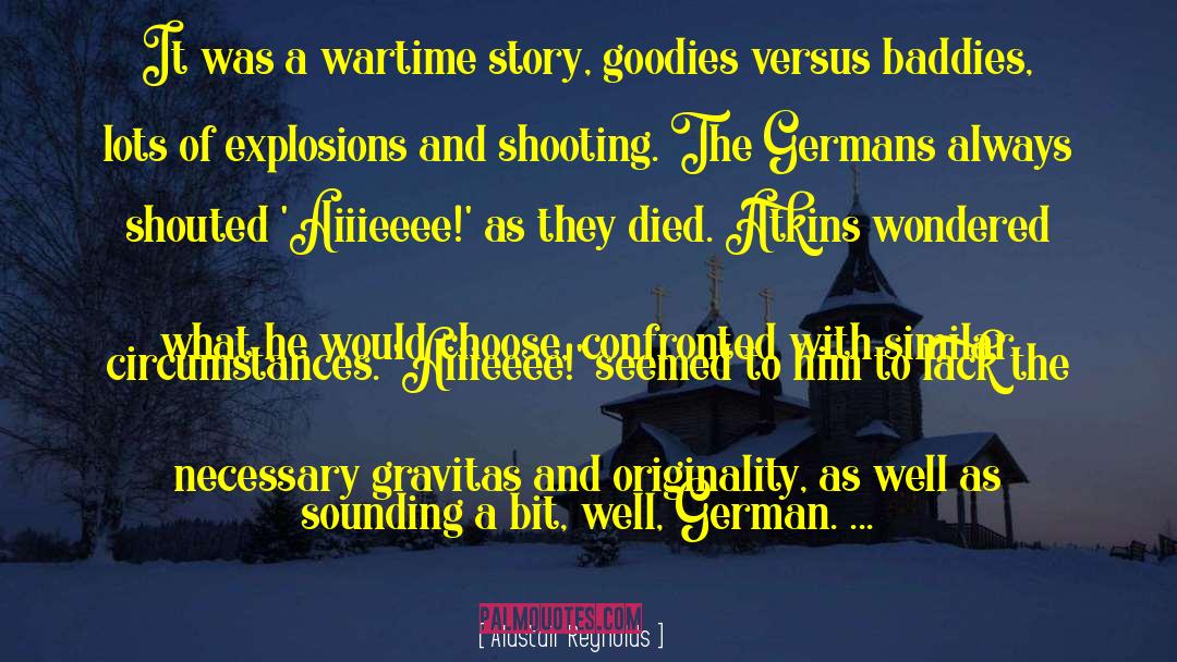 Alastair Reynolds Quotes: It was a wartime story,