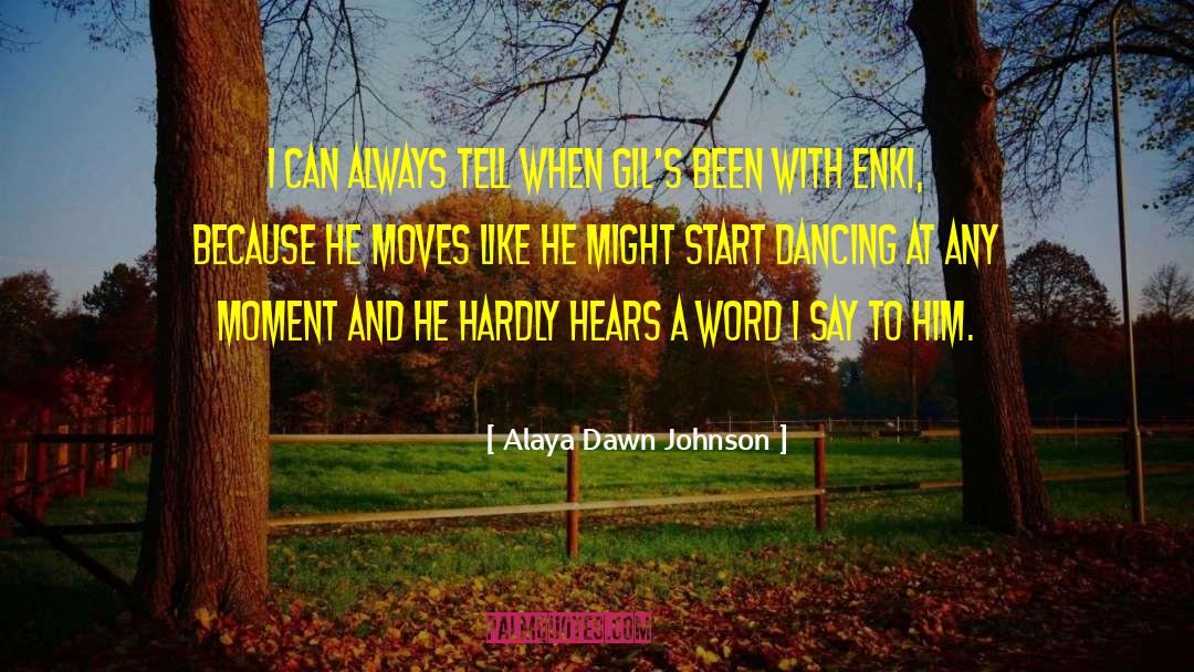 Alaya Dawn Johnson Quotes: I can always tell when