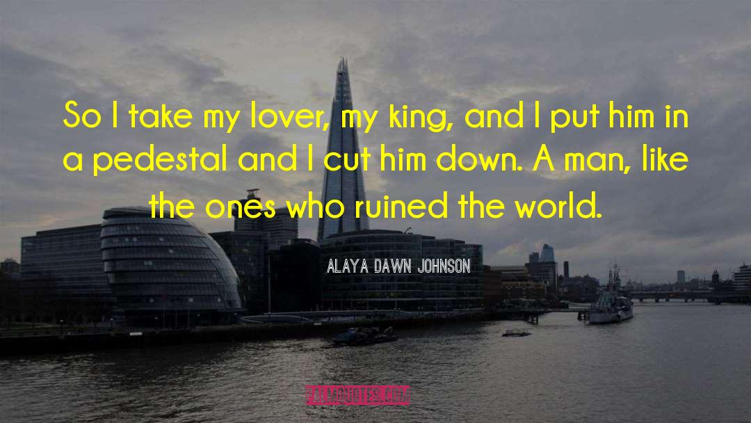 Alaya Dawn Johnson Quotes: So I take my lover,