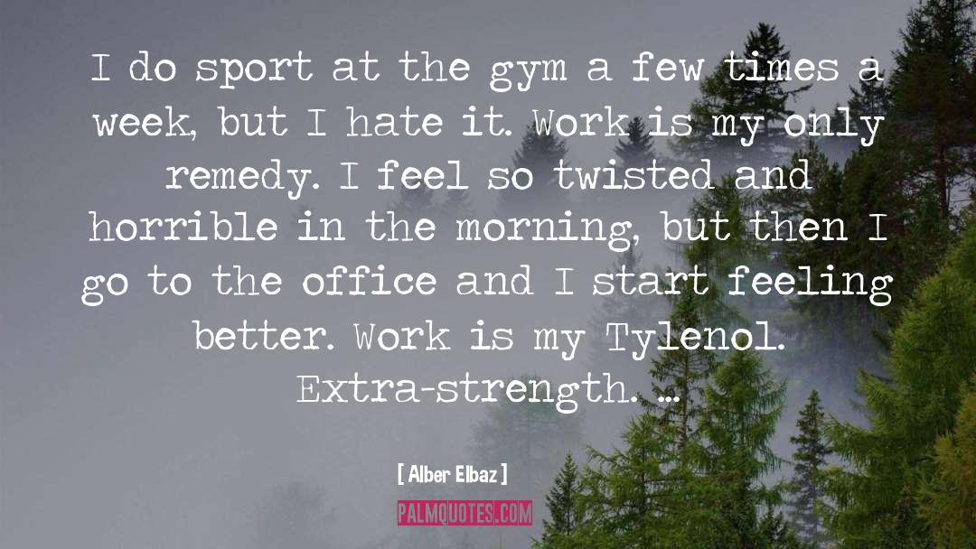 Alber Elbaz Quotes: I do sport at the