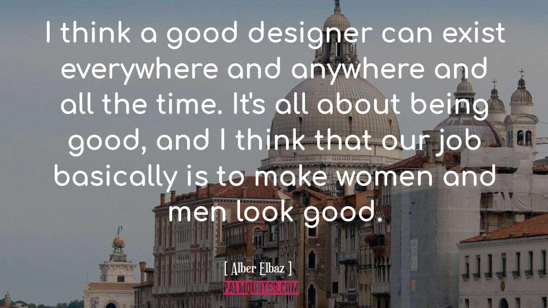 Alber Elbaz Quotes: I think a good designer