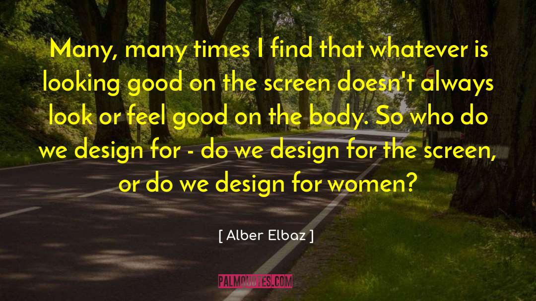 Alber Elbaz Quotes: Many, many times I find