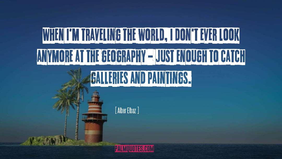 Alber Elbaz Quotes: When I'm traveling the world,