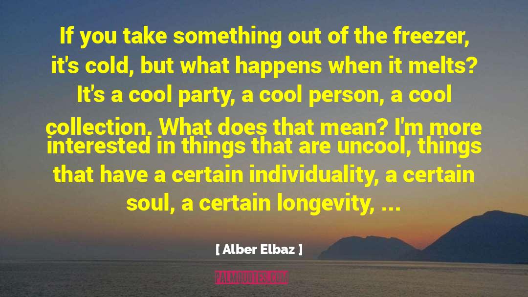 Alber Elbaz Quotes: If you take something out