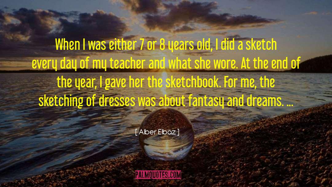 Alber Elbaz Quotes: When I was either 7