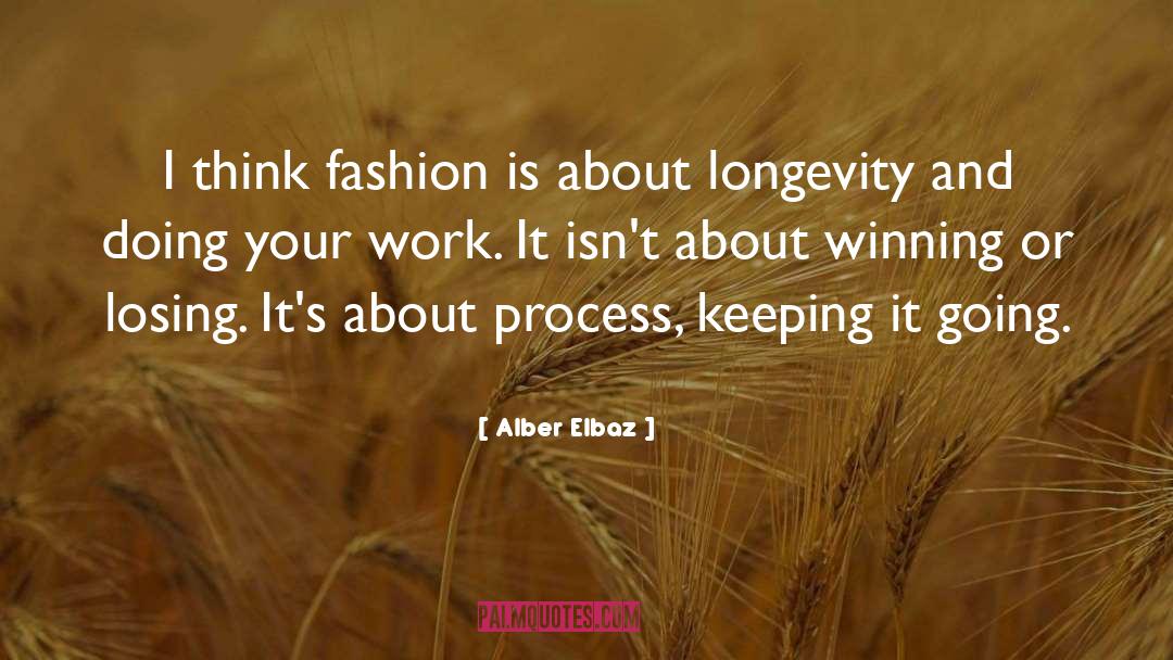 Alber Elbaz Quotes: I think fashion is about