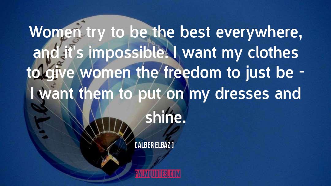 Alber Elbaz Quotes: Women try to be the