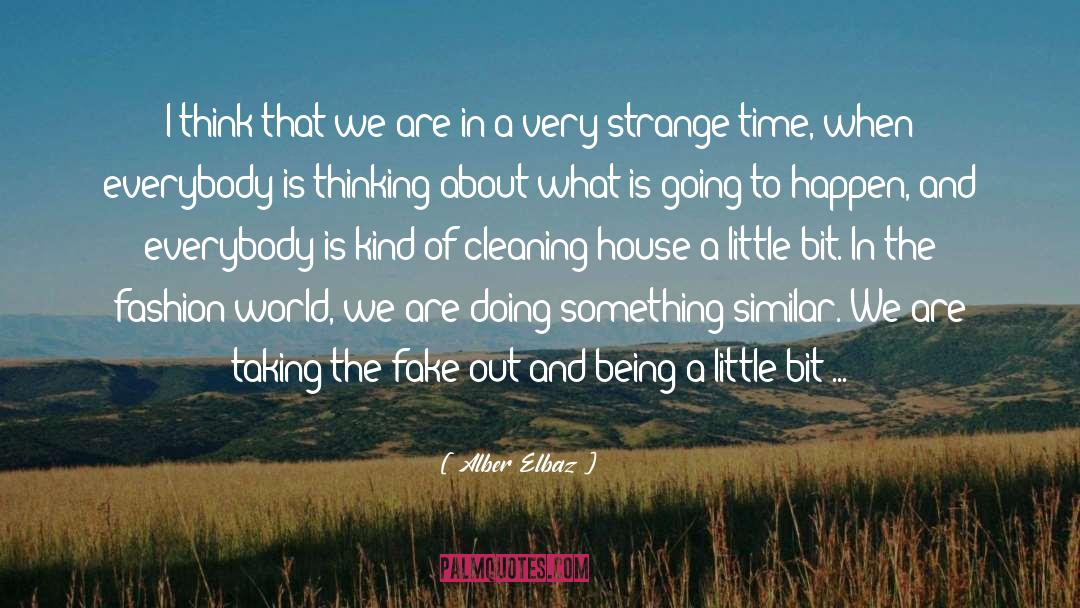 Alber Elbaz Quotes: I think that we are