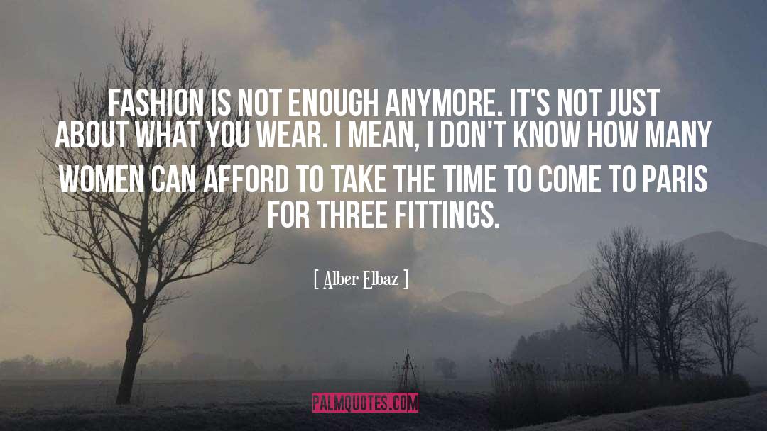 Alber Elbaz Quotes: Fashion is not enough anymore.